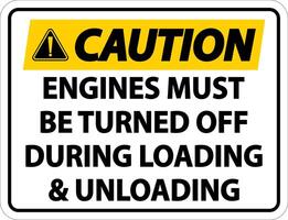 Caution Engines Must Be Turned Off Sign On White Background vector