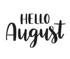 Hello August script brush lettering. Handwritten modern calligraphy. Vector typography illustration. Design for calendar, greeting card, invitation, poster.