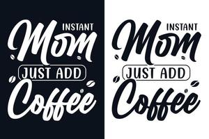 mamá instantánea solo agrega diseño de camiseta de tipografía de café.eps vector