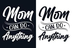 Mom can do anything typography lettering tshirt design vector