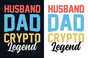 Husband dad crypto legend t shirt design, Crypto dad t shirt design vector