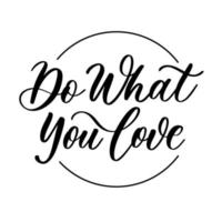 Do what you love. Lettering vector inscription for poster, card, banner valentine day, wedding, tee, t shirt.