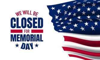 Memorial Day Background Design. We will be closed for Memorial Day. vector