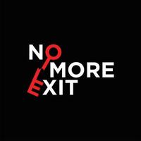 simple quote no more exit typography vector