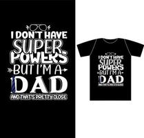 I Dont Have Super Powers But Im A Dad Design For Fathers Day. vector