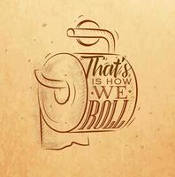 Toilet paper in retro style lettering that's how we roll drawing on craft paper background. vector