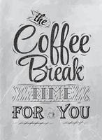 Poster lettering the coffee break time for you stylized inscription coal vector