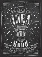 Poster good idea begins with a good coffee in retro style stylized drawing with chalk on blackboard. vector