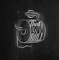 Toilet paper in retro style lettering that's how we roll drawing on chalk background. vector