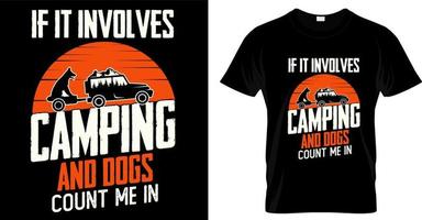 Camping, hiking, outdoor adventure graphic vector illustration funny typography slogan text for t shirt design, prints, poster. Summer travel badge, if it involves camping and dogs count me in