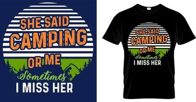 Camping, hiking, outdoor adventure graphic vector illustration funny typography slogan text for t shirt design, prints, poster. Summer travel badge saying, she said camping or me sometimes i miss her