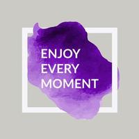 Vector illustration banner or post with watercolor and text enjoy every moment. Illustration of an artistic element for your design