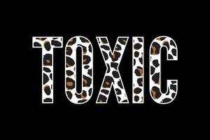 Toxic slogan text with animal skin details vector illustration design for fashion graphics, t shirt prints, posters etc