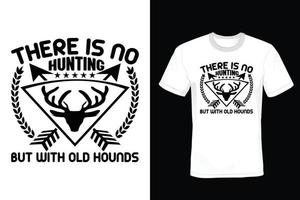 Hunting T shirt design, vintage, typography vector