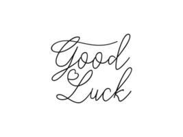 Good Luck Text Handwritten Lettering Calligraphy with Black Script isolated on White Background. Greeting Card Vector Illustration.