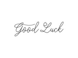 Good Luck Text Handwritten Lettering Calligraphy with Black Script isolated on White Background. Greeting Card Vector Illustration.