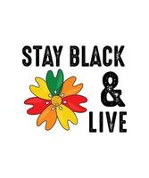 stay black  live. Black history month t-shirt design vector