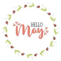 Round frame with May lilies of the valley and ladybug. Spring greeting card with lettering Hello May. Vector illustration for decoration, napkins, design, cards, decor and decoration, print