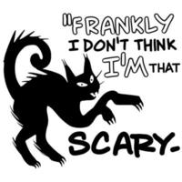 Frankly ,I dont Think . I am That Scary, Illustration, Cute vector