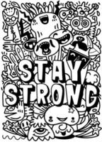 Cute and fun with various imaginary characters,Stay strong Hand drawn lettering vector