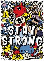 Cute and fun with various imaginary characters,Stay strong Hand drawn lettering