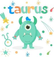 Cute cartoon zodiac monster Taurus. Against the background of cosmic attributes, stars, shooting star, zodiac sign. Great print for kids clothes. Postcard for congratulations. vector