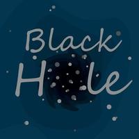Space. Black hole. Vector illustration suitable for postcards, posters and clothes. Stylized text.
