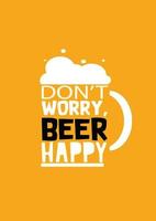 Dont worry beer happy vector