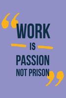 work passion not prison vector