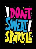 I dont sweat i sparkle vector