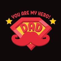 You are my hero dad vector