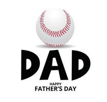 Happy Fathers day on white Background with a Baseball, love dad concept , Vector Illustration
