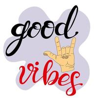 good vibes slogan. handwritten inscription and  sign of the goat unity hand. 70s retro, illustration of phrases, quote, fashion style. Handwritten modern lettering vector