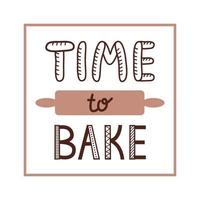 Time to Bake quote lettering. Inscription design for poster, banner, home design, decoration for bakery or cafe. Isolated vector illustration