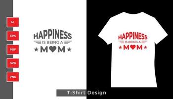 la felicidad es ser un diseño de camiseta de tipografía de mamá vector