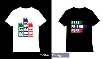 Best friend ever Typography T-Shirt Design vector