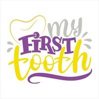 Vector hand lettering My first tooth. Design with dental care quote. Typographic text for medical cabinet.