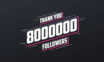 Thank you 8000000 followers, Greeting card template for social networks. vector