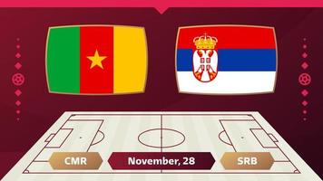 camerún vs serbia, fútbol 2022, grupo g. partido de campeonato mundial de fútbol versus antecedentes deportivos de introducción de equipos, afiche final de la competencia de campeonato, ilustración vectorial. vector