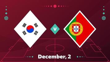 South Korea vs Portugal, Football 2022, Group H. World Football Competition championship match versus teams intro sport background, championship competition final poster, vector illustration.