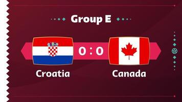 Croatia vs Canada, Football 2022, Group E. World Football Competition championship match versus teams intro sport background, championship competition final poster, vector illustration.
