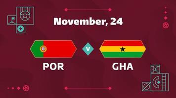 portugal vs ghana, futbol 2022, grupo h. partido de campeonato mundial de fútbol versus antecedentes deportivos de introducción de equipos, afiche final de la competencia de campeonato, ilustración vectorial. vector