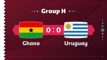 ghana vs uruguay, futbol 2022, grupo h. partido de campeonato mundial de fútbol versus antecedentes deportivos de introducción de equipos, afiche final de la competencia de campeonato, ilustración vectorial. vector