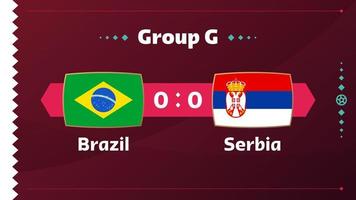 Brazil vs Serbia, Football 2022, Group G. World Football Competition championship match versus teams intro sport background, championship competition final poster, vector illustration.