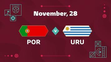 portugal vs uruguay, futbol 2022, grupo h. partido de campeonato mundial de fútbol versus antecedentes deportivos de introducción de equipos, afiche final de la competencia de campeonato, ilustración vectorial. vector