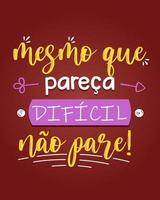 afiche de letras coloridas alentadoras portuguesas brasileñas. traducción - aunque parezca difícil, no se detenga. vector