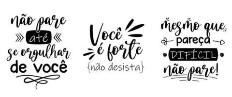 tres frases motivacionales en portugués brasileño. traducción - no te detengas hasta que estés orgulloso de ti - eres fuerte, no te rindas - aunque parezca difícil, no te detengas. vector