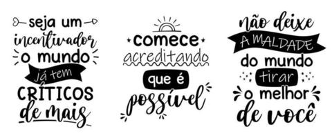 Brazilian Portuguese Letterings. Translation - Be a cheerleader, the world already has too many critics - Start believing that it is possible - Do not let the evil of the world get the best of you. vector