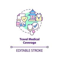 Travel medical coverage concept icon. Healthcare service. Type of trip insurance abstract idea thin line illustration. Isolated outline drawing. Editable stroke. vector