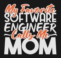 my favorite software engineer calls me mom Mothers Day tshirt design vector